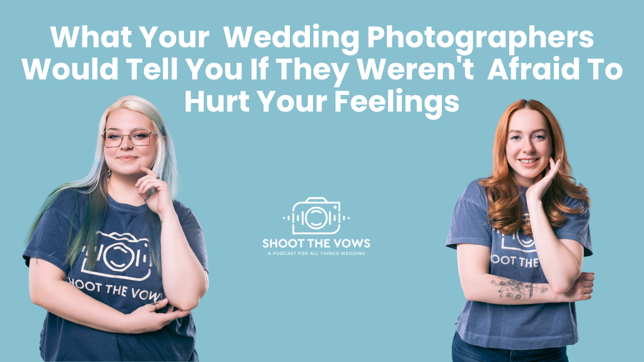 Read more about the article What Your Wedding Photographers Would Tell You (If They Weren’t Afraid To Hurt Your Feelings)